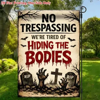 Photo of Warning Sign ‘No Trespassing-We’re Tired of Hiding the Bodies’ 12x18 Poster Flag