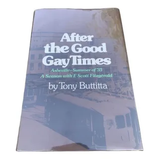 Photo of After The Good Gay Times Tony Buttitta F. Scott Fitzgerald HCDJ 1st Ed 1974 NM