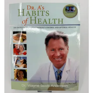 Photo of Dr. A's Habits of Health The Path To Permanent Weight Control and Optimal Health