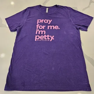 Photo of God Ain't Petty But I Am- Pray For Me, I'm Petty T Shirt Size L GUC