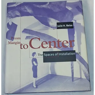 Photo of From Margin to Center The Spaces of Installation Art Julie H Reiss Hardcover MIT